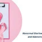 Abnormal Uterine Bleeding Adenomyosis