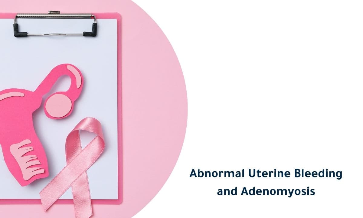 Abnormal Uterine Bleeding Adenomyosis